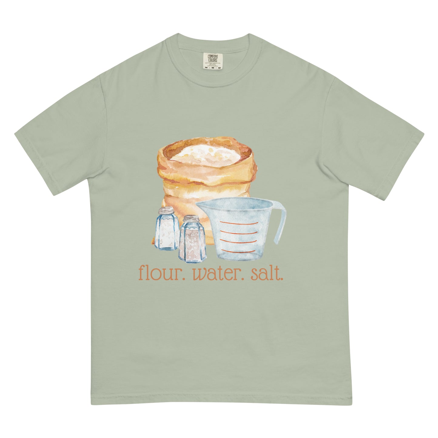 Flour. Water. Salt. Sourdough Comfort Colors Shirt