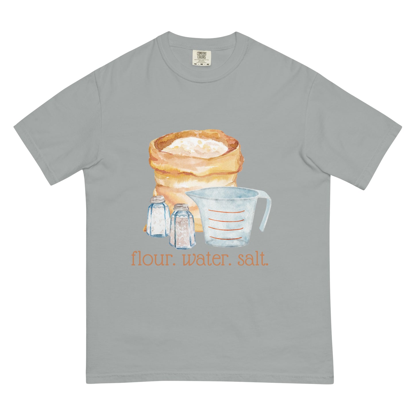 Flour. Water. Salt. Sourdough Comfort Colors Shirt